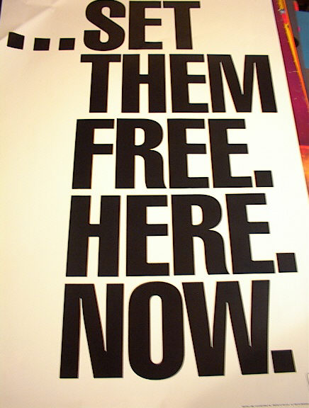 ...SET THEM FREE.HERE.NOW.POSTER