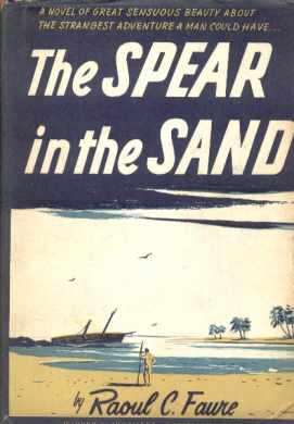 The Spear in the Sand Raoul Faure 1946 1st Ed
