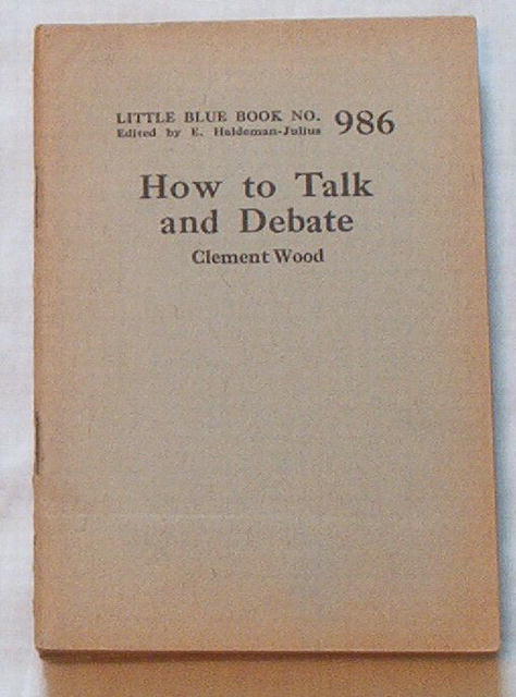 How to Talk & Debate by C.Wood/Haldeman-Julius LBB #986