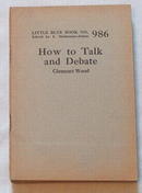 How to Talk & Debate by C.Wood/Haldeman-Julius LBB #986