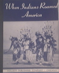 When Indians Roamed America 1941 Follett Publishing