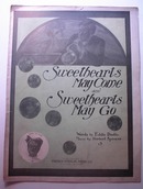 1906 Sweethearts May Come and Sweethearts Go