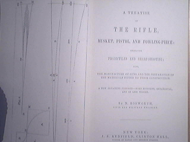 A Treatise on the Rifle, Musket, Pistol & fowling piece, embracing projectiles & sharp shooting