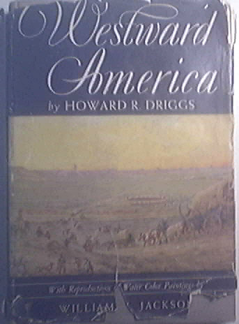 Westward America by Howard R. Driggs 1942 Book