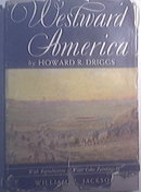 Westward America by Howard R. Driggs 1942 Book