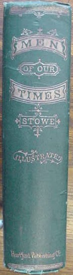 Harriet Beecher Stowe - Men of Our Times or Leading Patriots of the Day