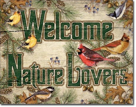 WELCOME NATURE LOVERS METAL SIGN