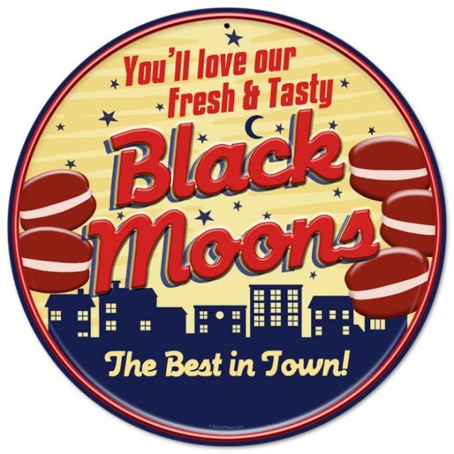 FRESH TASTY BLACK MOONS BEST IN TOWN ROUND METAL SIGN