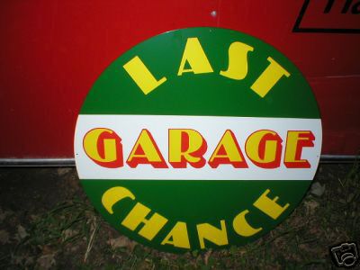 LAST CHANCE GARAGE SIGN METAL ADV SIGNS