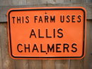 THIS FARM USES ALLIS CHALMERS SIGN