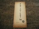 PAY TOILET FIVE CENTS - PRINT