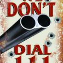 WE DON'T DIAL 111 HEAVY METAL SIGN