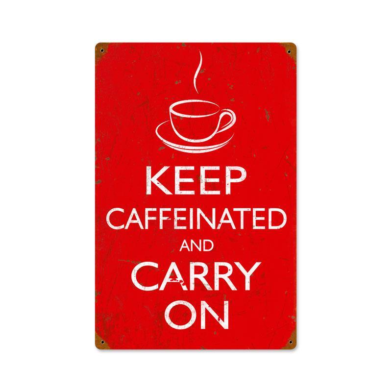 KEEP CAFFEINATED CARRY ON HEAVY METAL SIGN