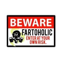 Fartoholic Beware Metal Sign Enter at Your Own Risk 12x18