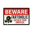 Fartoholic Beware Metal Sign Enter at Your Own Risk 12x18