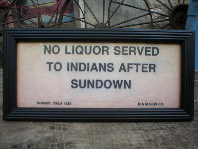 NO LIQUOR SERVED TO INDIANS AFTER SUNDOWN SIGN