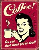 COFFEE SLEEP TIN METAL SIGN
