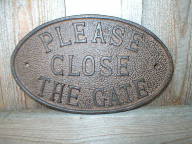 PLEASE CLOSE THE GATE SIGN HOME DECK DOOR DECOR SIGNS G