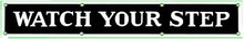 WATCH YOUR STEP PORCELAIN-OVERLAY SIGN