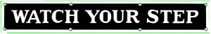 WATCH YOUR STEP PORCELAIN-OVERLAY SIGN