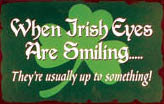 WHEN IRISH EYES ARE SMILING TIN SIGN