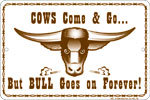 BULL GOES ON FOREVER RETRO SIGN METAL ADV SIGNS B