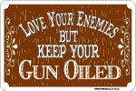 KEEP YOU GUN OILED RETRO SIGN METAL ADV AD SIGNS G