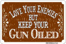 KEEP YOU GUN OILED RETRO SIGN METAL ADV AD SIGNS G