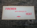 FIREMAN ARE ALWAYS IN HEAT PRINT SIGN FIREFIGHTER SIGNS