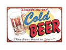 ALWAYS ON TAP COLD BEER TIN SIGN METAL ADV SIGNS B