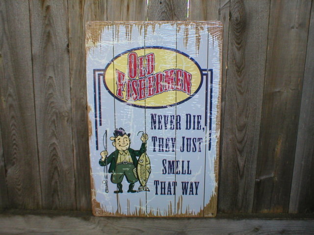 OLD FISHERMAN NEVER DIE TIN SIGN