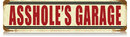 ASSHOLE'S GARAGE HEAVY METAL SIGN