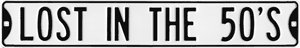 LOST IN THE FIFTIES STREET ROAD SIGN