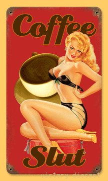 COFFEE SLUT PIN UP GIRL HEAVY METAL SIGN