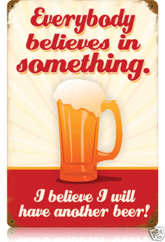 EVERYBODY BELIEVES IN SOMETHING PUB BAR TAVERN SIGN