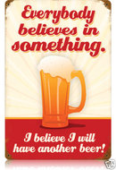 EVERYBODY BELIEVES IN SOMETHING PUB BAR TAVERN SIGN
