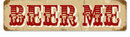 BEER ME bar pub tavern Drinking Sign