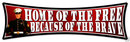 Home of the Free Because of the Brave heavy metal sign