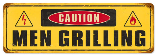 CAUTION MEN GRILLING heavy metal sign