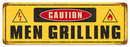 CAUTION MEN GRILLING heavy metal sign