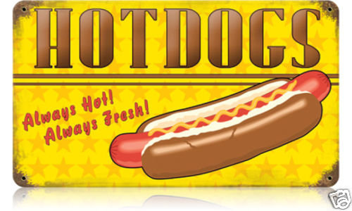 Hot Dogs always fresh & hot HEAVY METAL SIGN