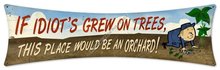 IF IDIOT'S GREW ON TREES HEAVY METAL SIGN