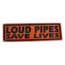 LOUD PIPES SAVE LIVES EMBOSSED METAL SIGN