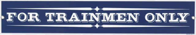 FOR TRAINMEN ONLY PORCELAIN COATED SIGN