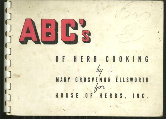 ABC of Herb Cooking for House of Herbs by Mary Grosvenor Ellsworth Recipes