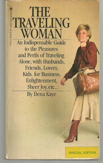 Traveling Woman an Indispensable Guide by Dena Kaye 1981