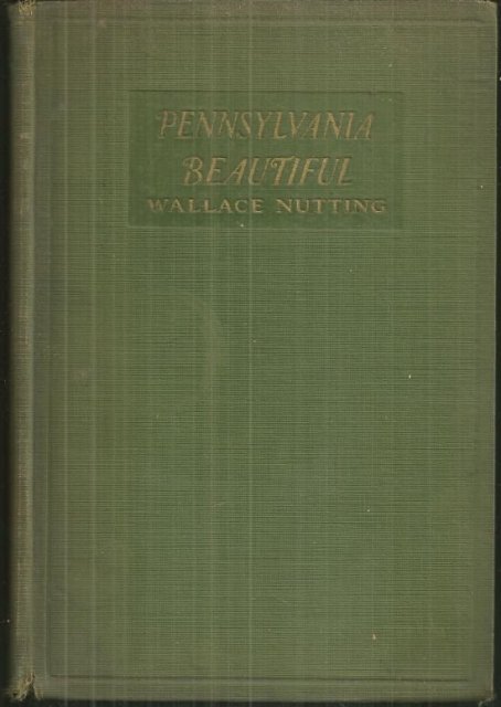 Pennsylvania Beautiful Eastern by Wallace Nutting 1924 Illustrated