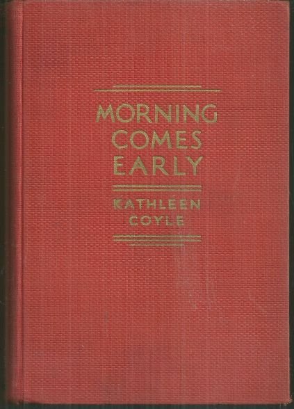 Morning Comes Early by Kathleen Coyle 1934 1st edition Novel