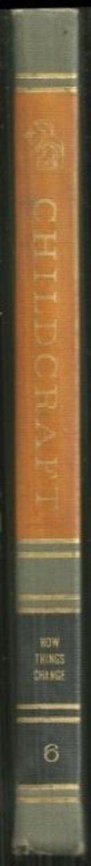 Childcraft How and Why Library Volume 6 How Things Change 1964 Illustrated