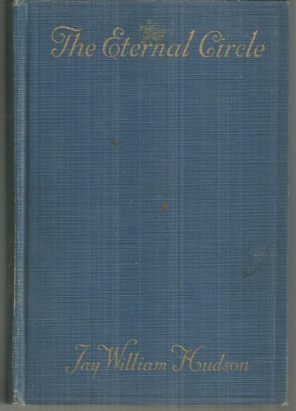 Eternal Circle by Jay William Hudson 1925 First Edition Novel